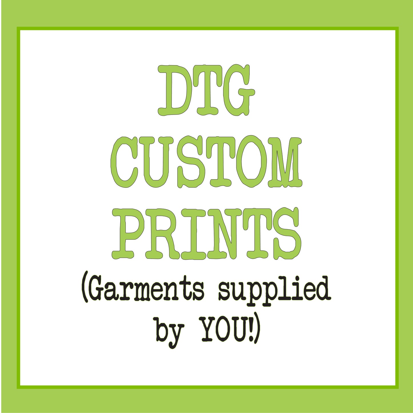 DTG Custom Prints (Customer Supplied)