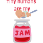 Tiny Humans