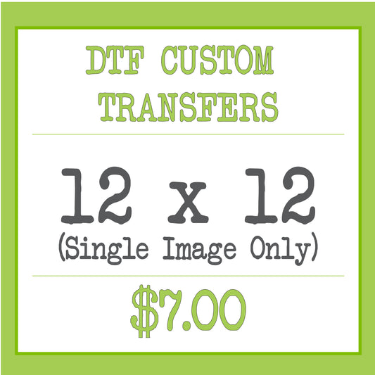 DTF Custom Transfer (12x12)
